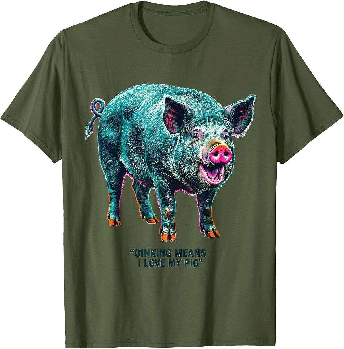 Oinking Means I Love My Pig Funny Pig Lover Humor T-Shirt - Olive Green