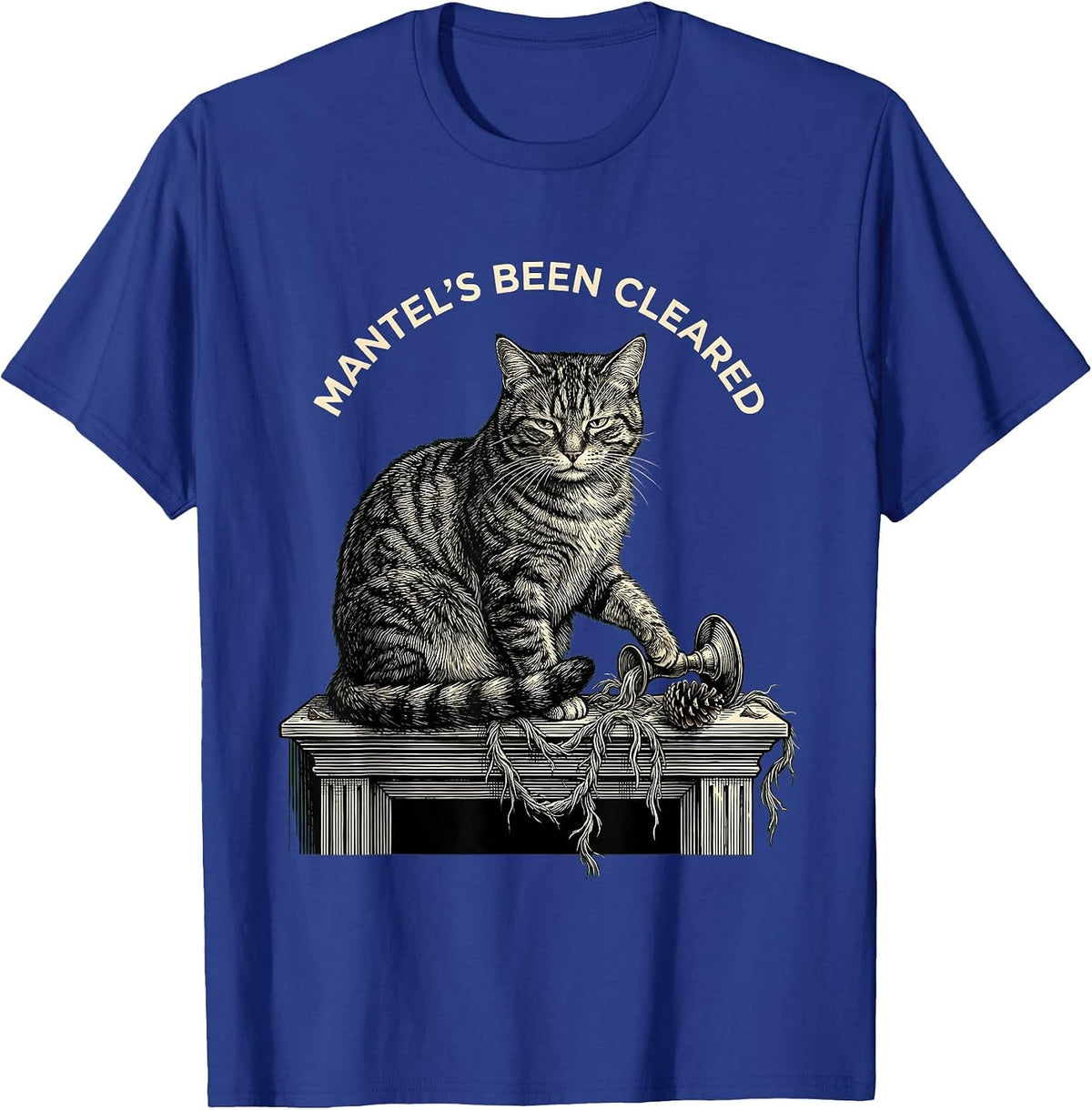 Mantel's Been Cleared Funny Cat Lover Grumpy Christmas T-Shirt - Royal Blue
