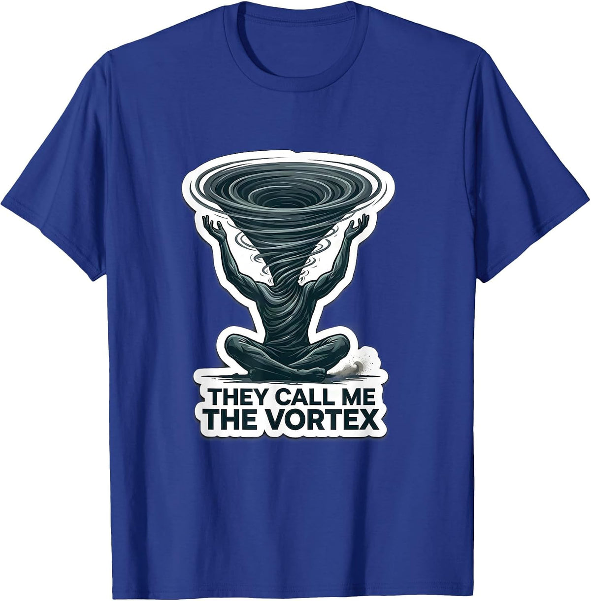 Men's They Call Me The Vortex Funny Storm Chaser Meteorology T-Shirt - Royal Blue