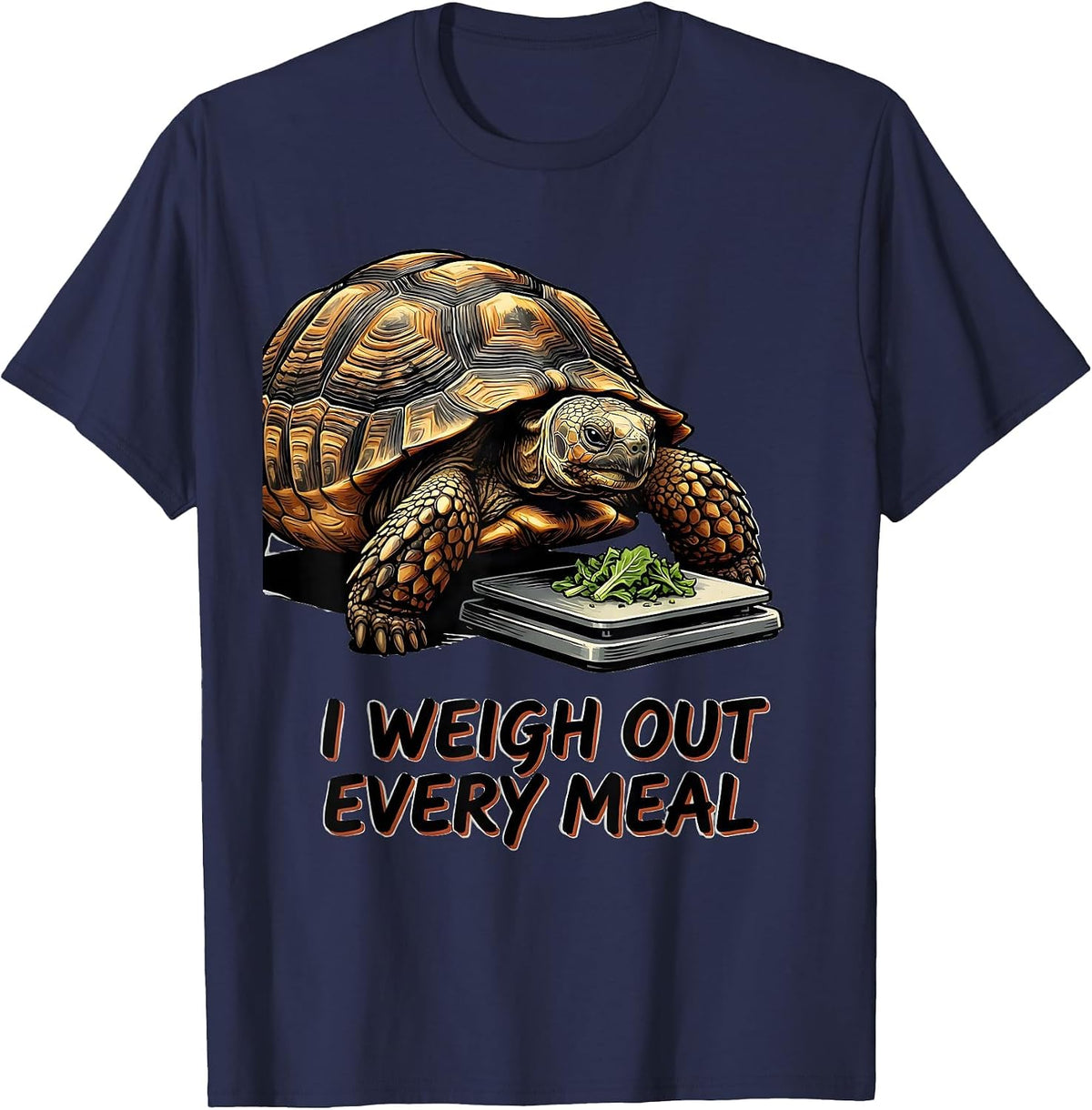 I Weigh Out Every Meal Funny Tortoise Lover Pet Owner Humor T-Shirt - Navy Blue