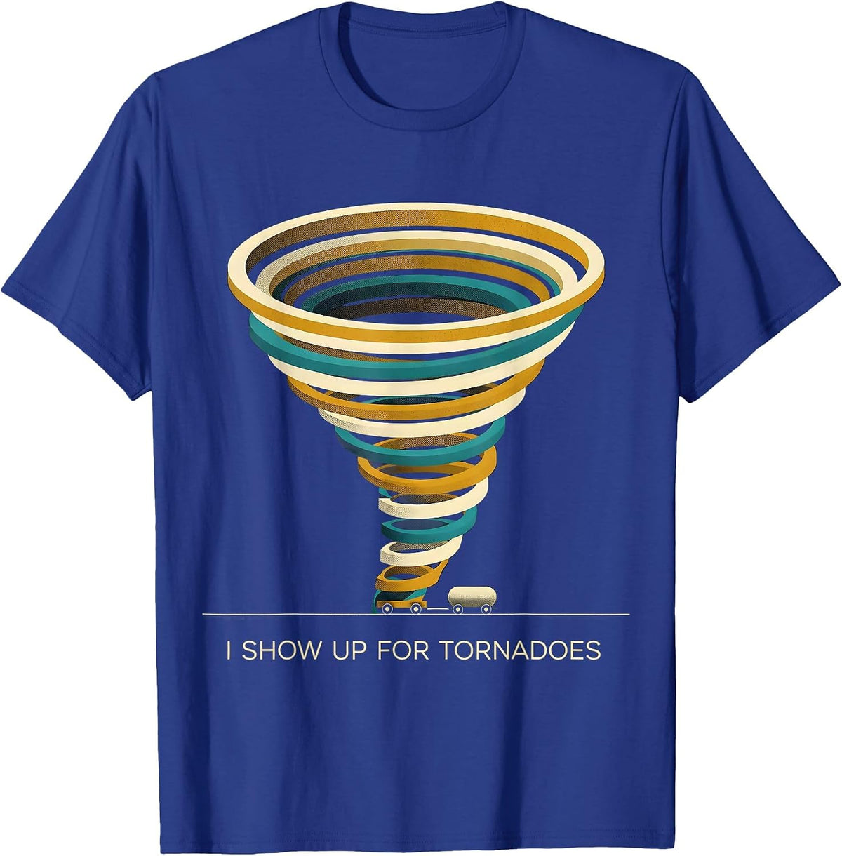 Men's I Show Up For Tornadoes Midcentury Modern Storm Chaser T-Shirt - Royal Blue
