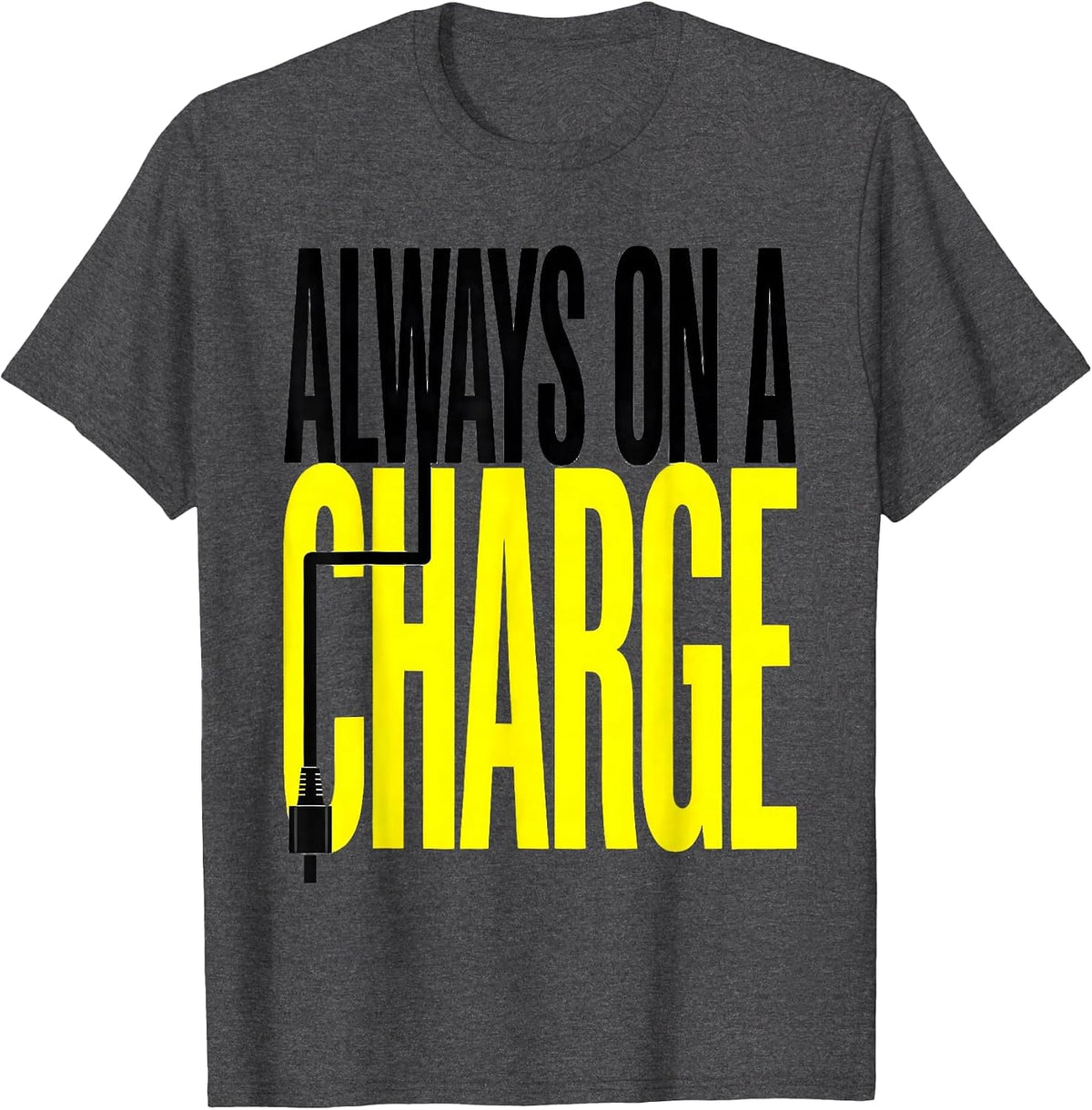 Men's Always On A Charge Funny Car Enthusiast Car Lover Humor T-Shirt - Dark Heather Grey