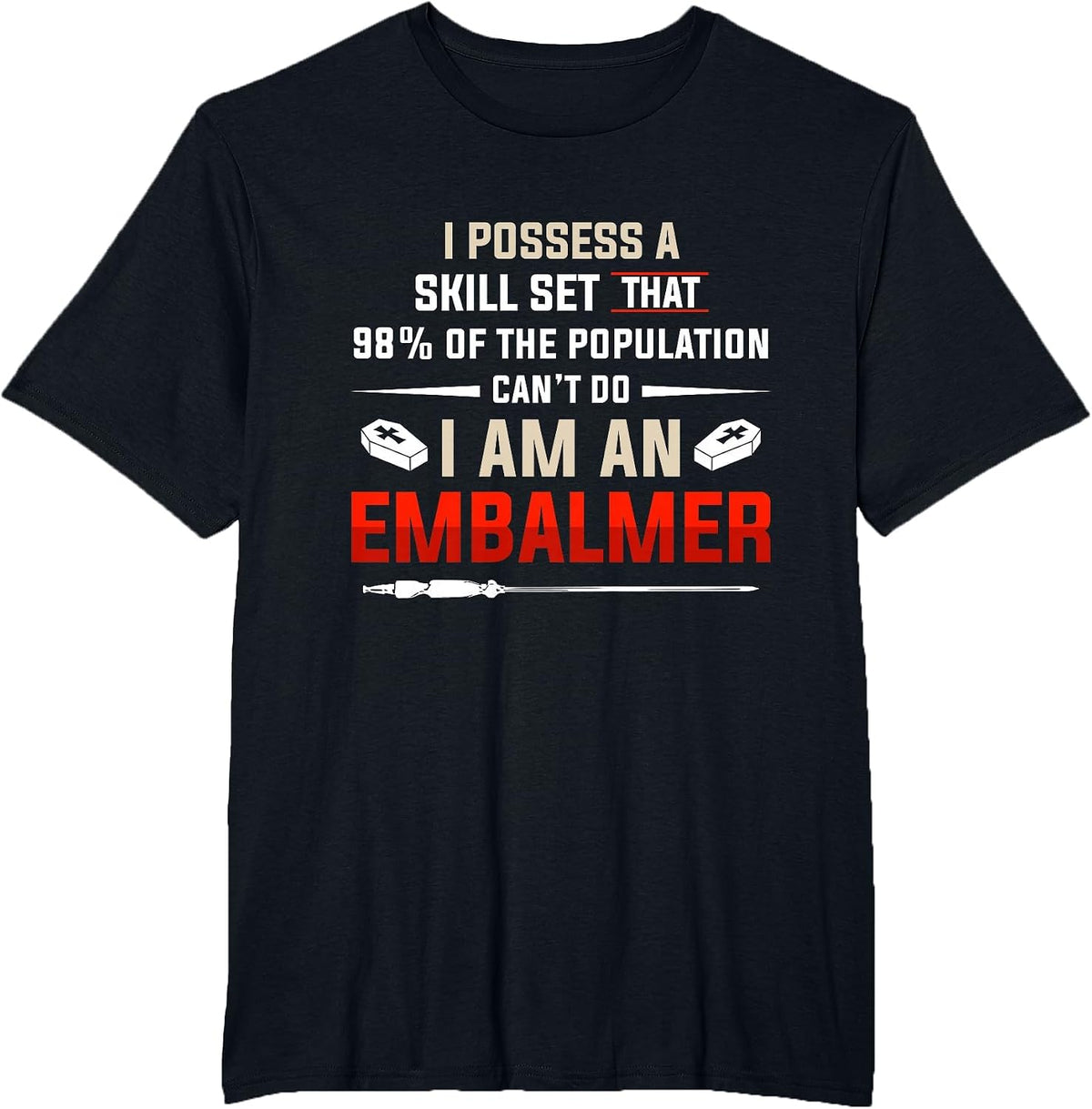 Embalmer Skill Set Funny Embalming Gifts T-Shirt - Black