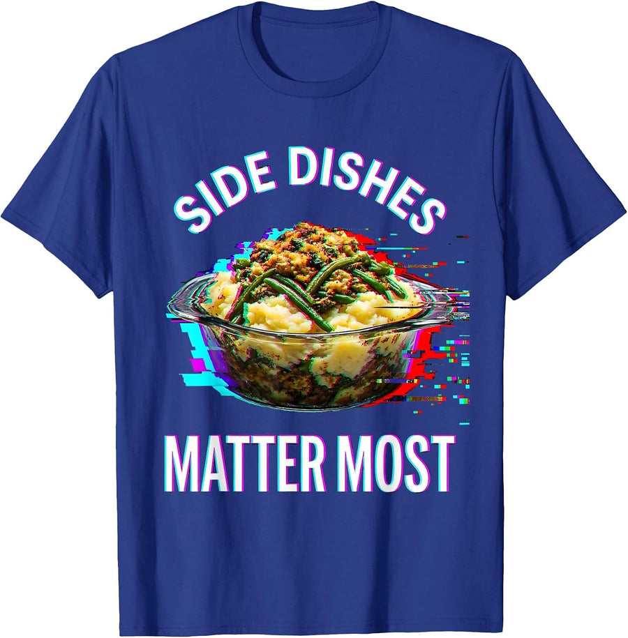 Side Dishes Matter Most Thanksgiving Design T-Shirt - Royal Blue