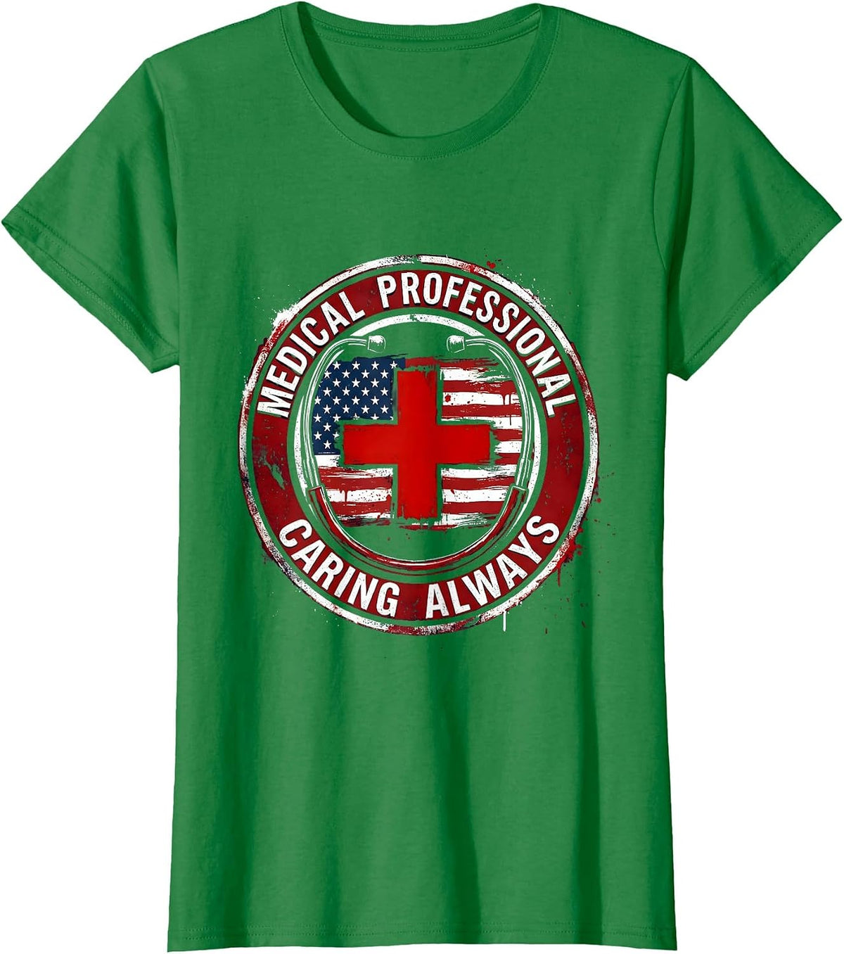 Women's Medical Professional Caring Always Nurse Labor Day T-Shirt - Kelly Green