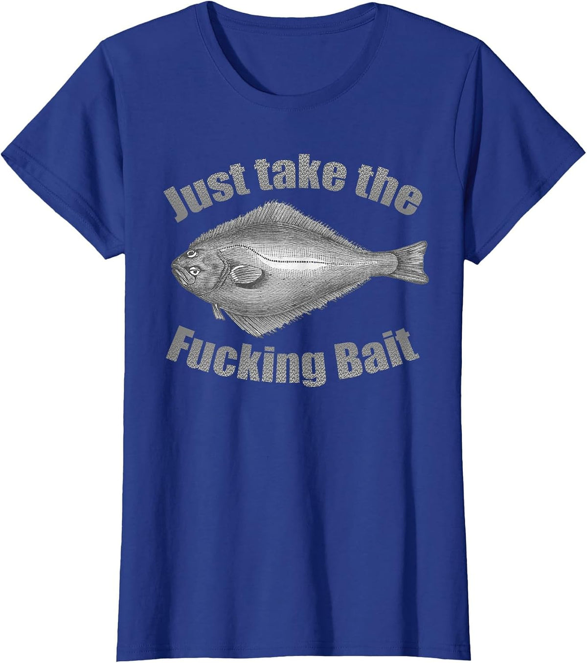 Take The Fucking Bait Halibut Fishing Gear Funny Fisherman T-Shirt - Royal Blue