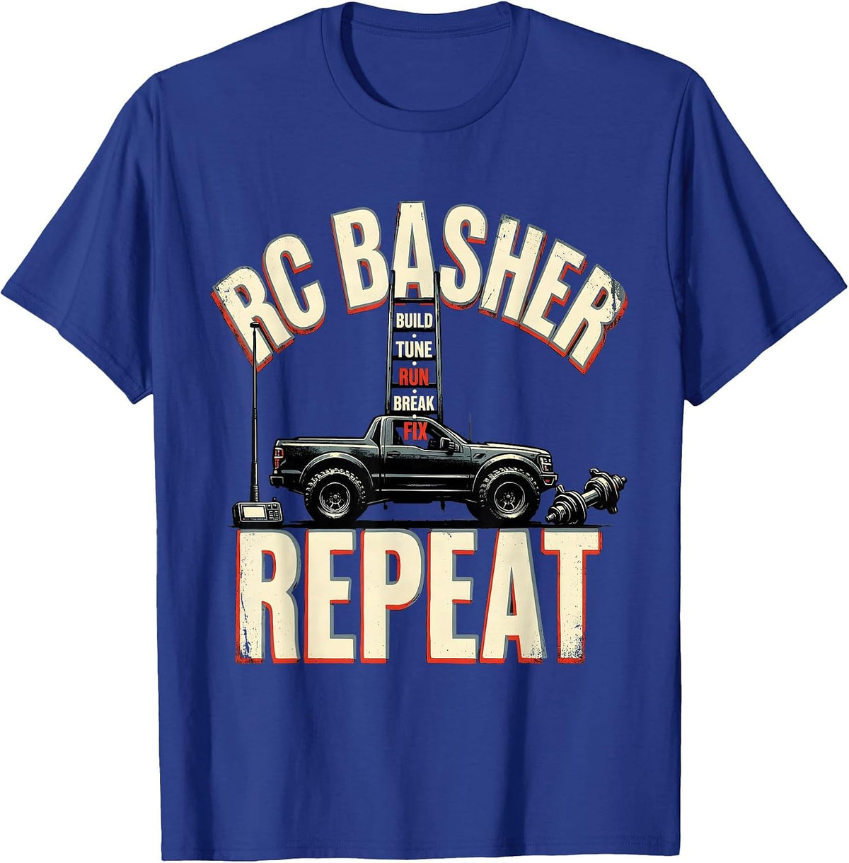 RC Basher Build Tune Run Break Fix Repeat Racing T-Shirt - Royal Blue