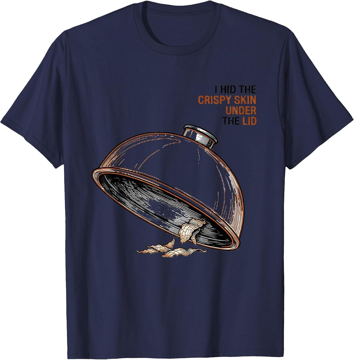 Men's I Hid The Crispy Skin Under The Lid Funny Thanksgiving T-Shirt - Navy Blue
