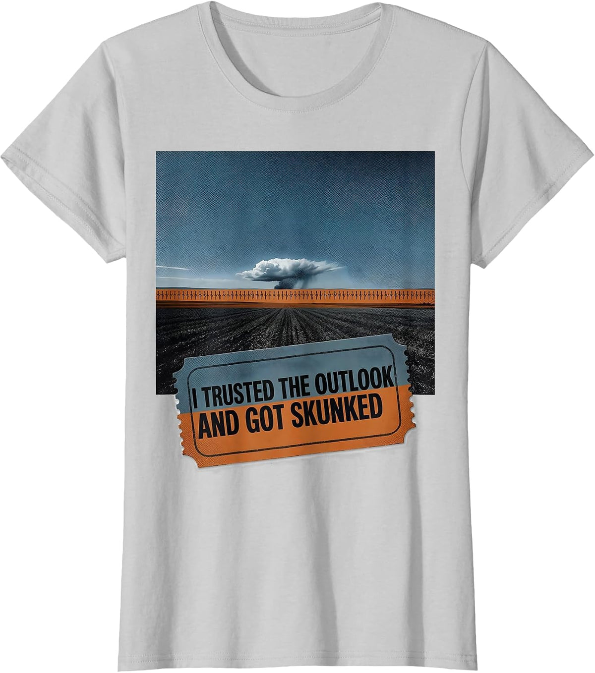 I Trusted The Outlook And Got Skunked Funny Storm Chaser T-Shirt - Silver Grey