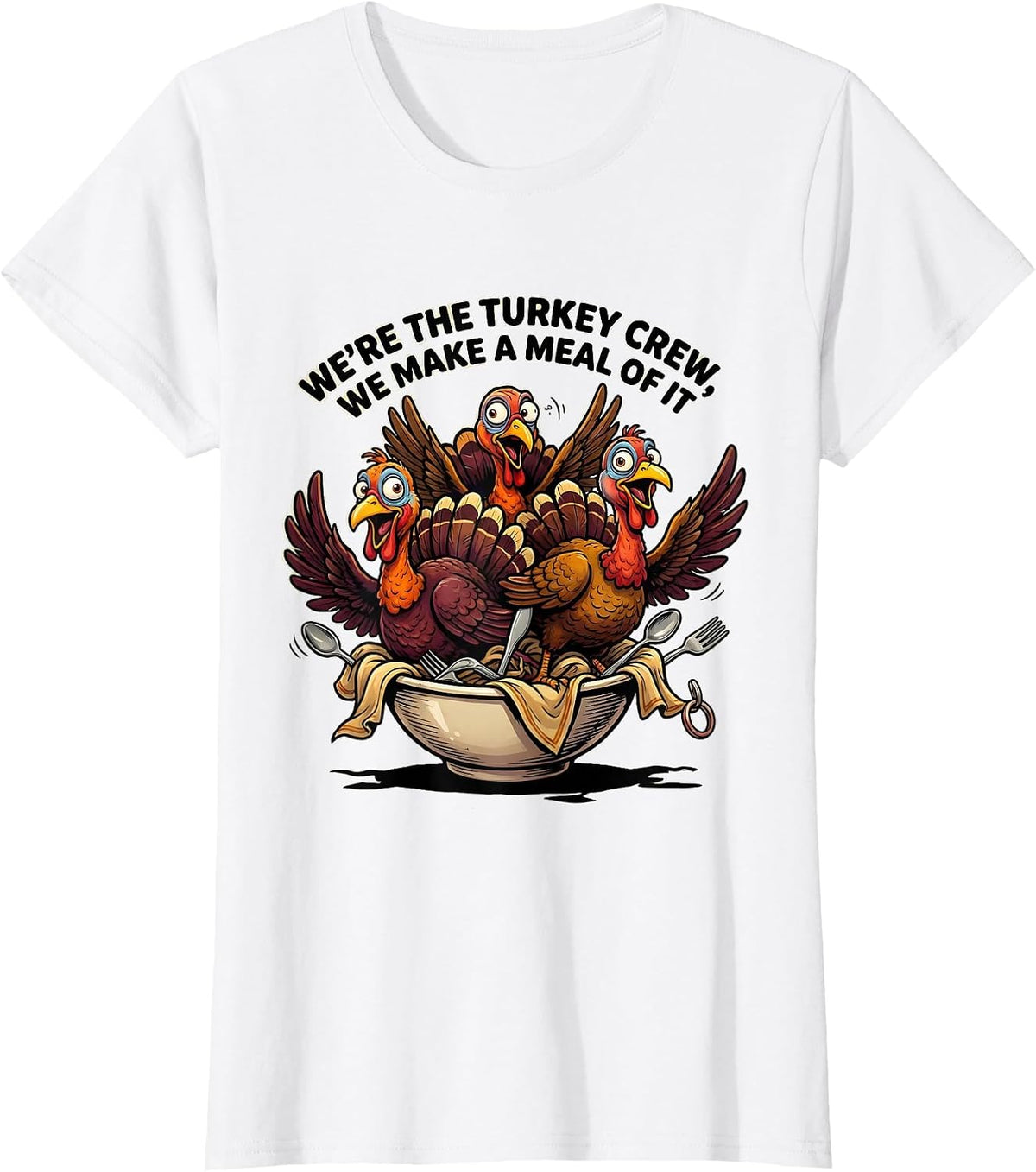 Women's We're The Turkey Crew, We Make A Meal Of It Funny T-Shirt - White