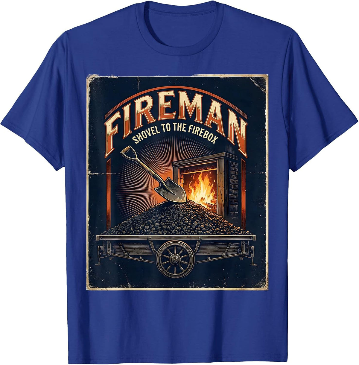 Fireman, Shovel To The Firebox Steam Train Engineer Railroad T-Shirt - Royal Blue