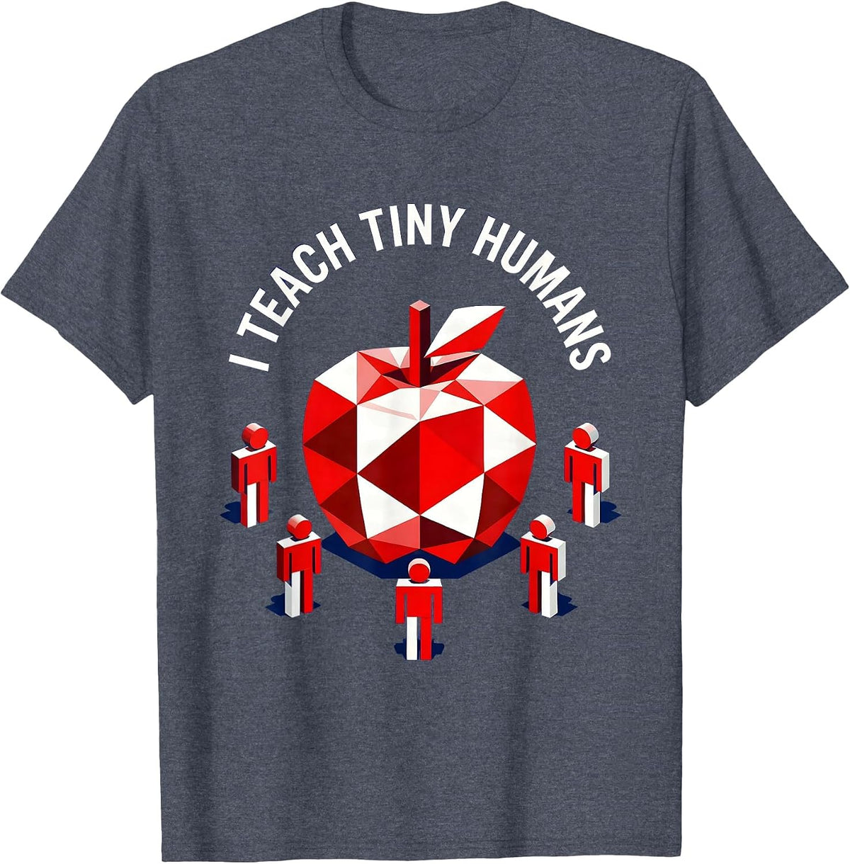 I Teach Tiny Humans First Grade Teacher Design T-Shirt - Heather Blue