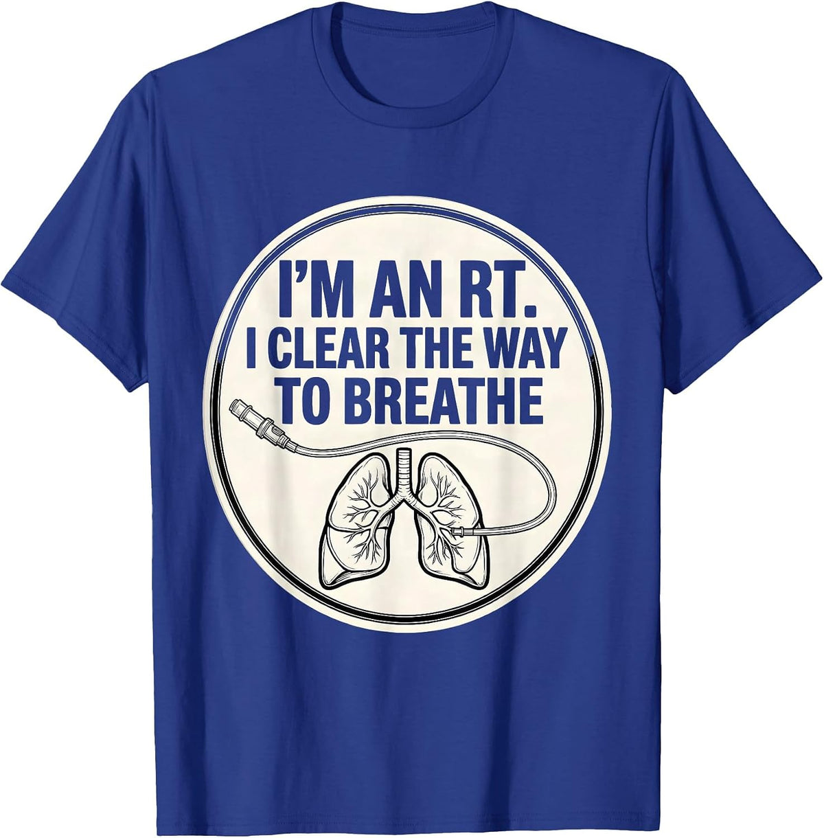 Men's I'm an RT I Clear the Way to Breathe Funny Respiratory T-Shirt - Royal Blue