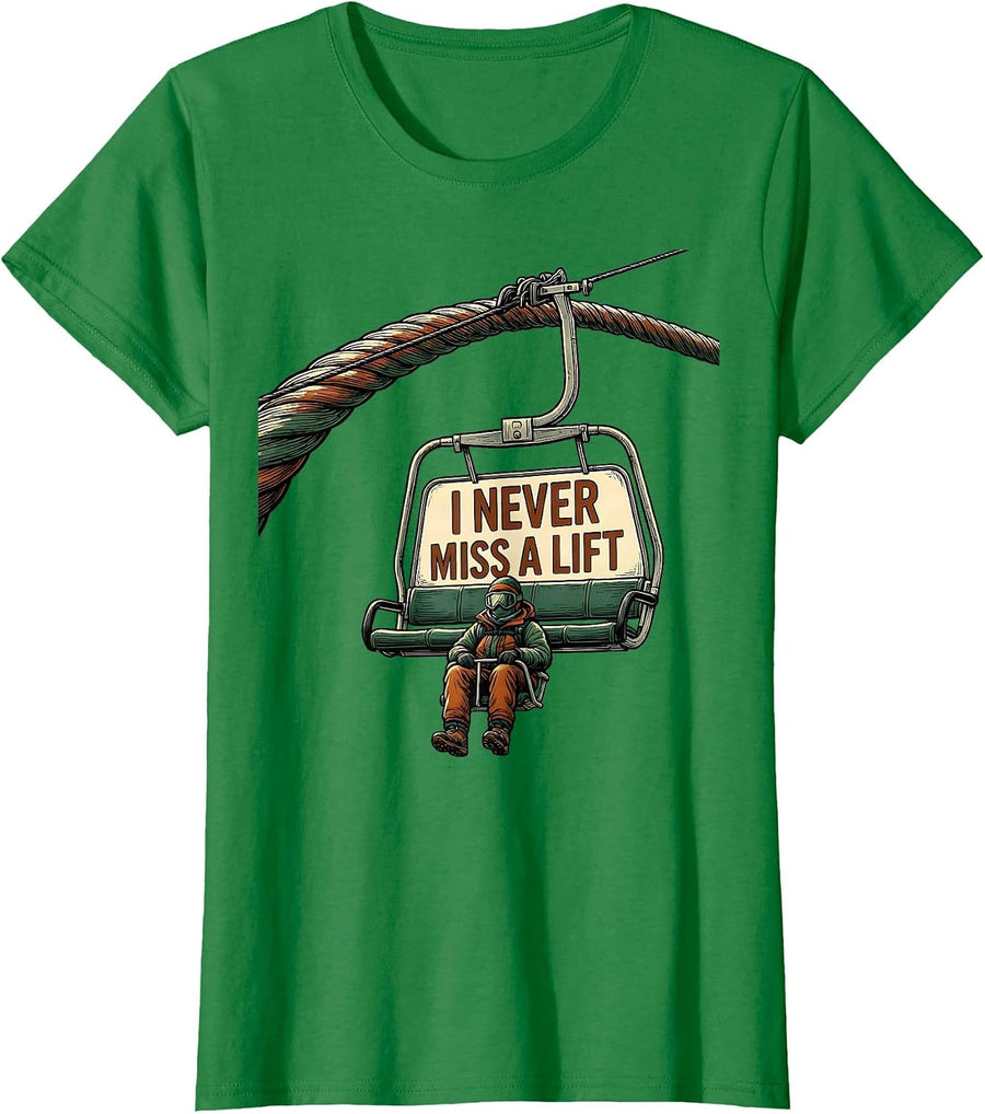 Women's I Never Miss A Lift Funny Ski And Snowboard Enthusiast Humor T-Shirt - Kelly Green