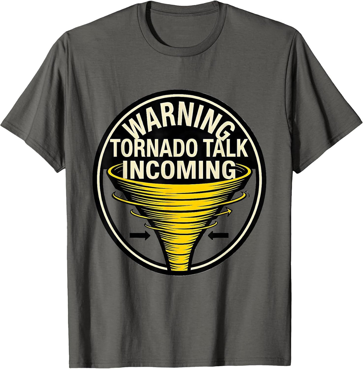 Men's Warning: Tornado Talk Incoming Funny Storm Chaser T-Shirt - Asphalt Grey