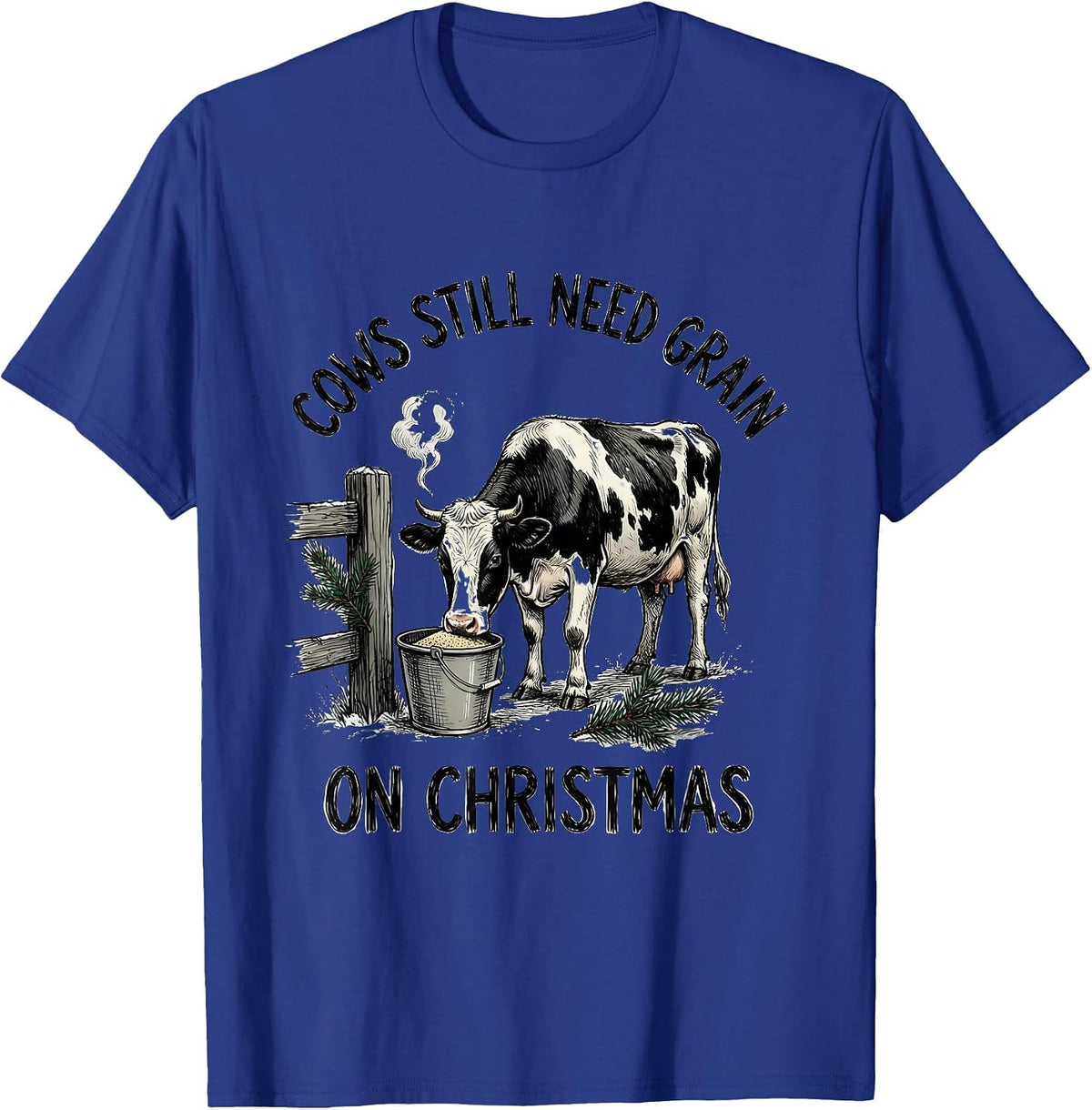 Cows Still Need Grain On Christmas Funny Farm Animal T-Shirt - Royal Blue