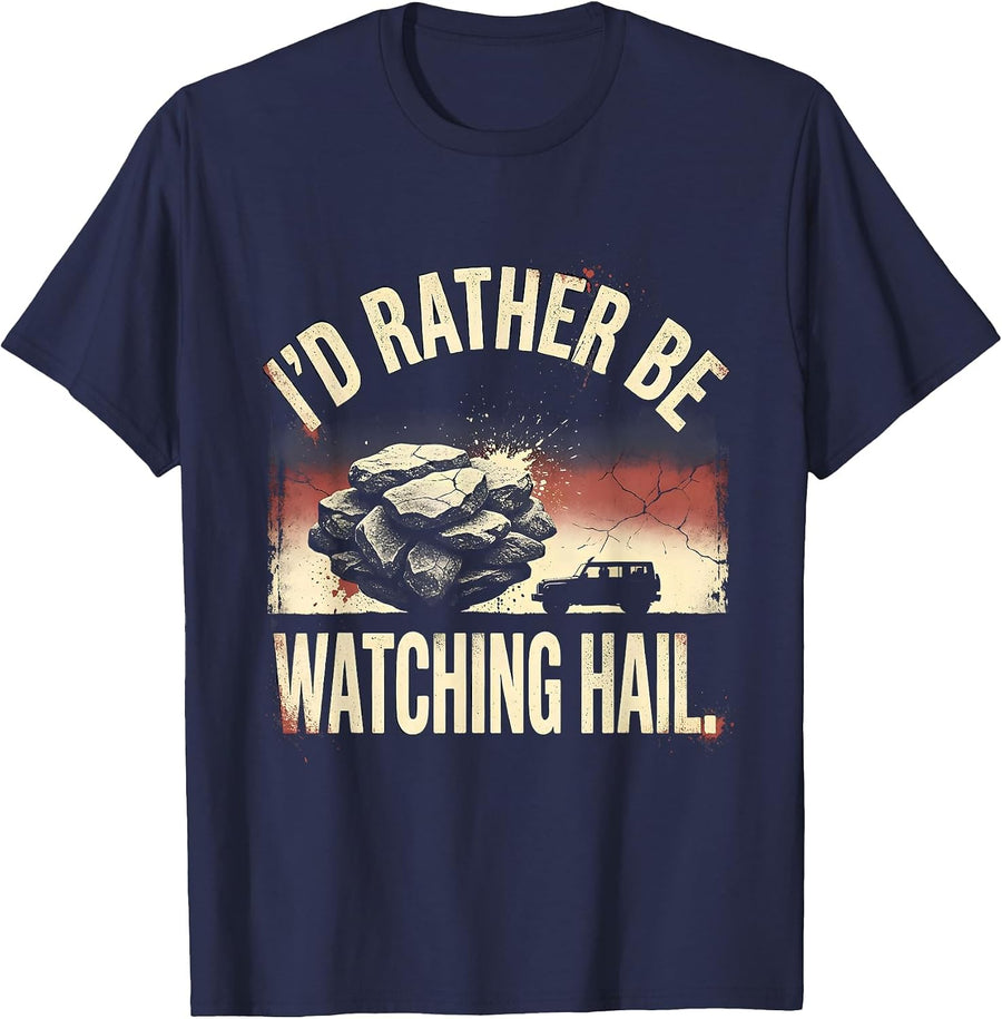 I'd Rather Be Watching Hail Distressed Storm Chaser T-Shirt - Navy Blue
