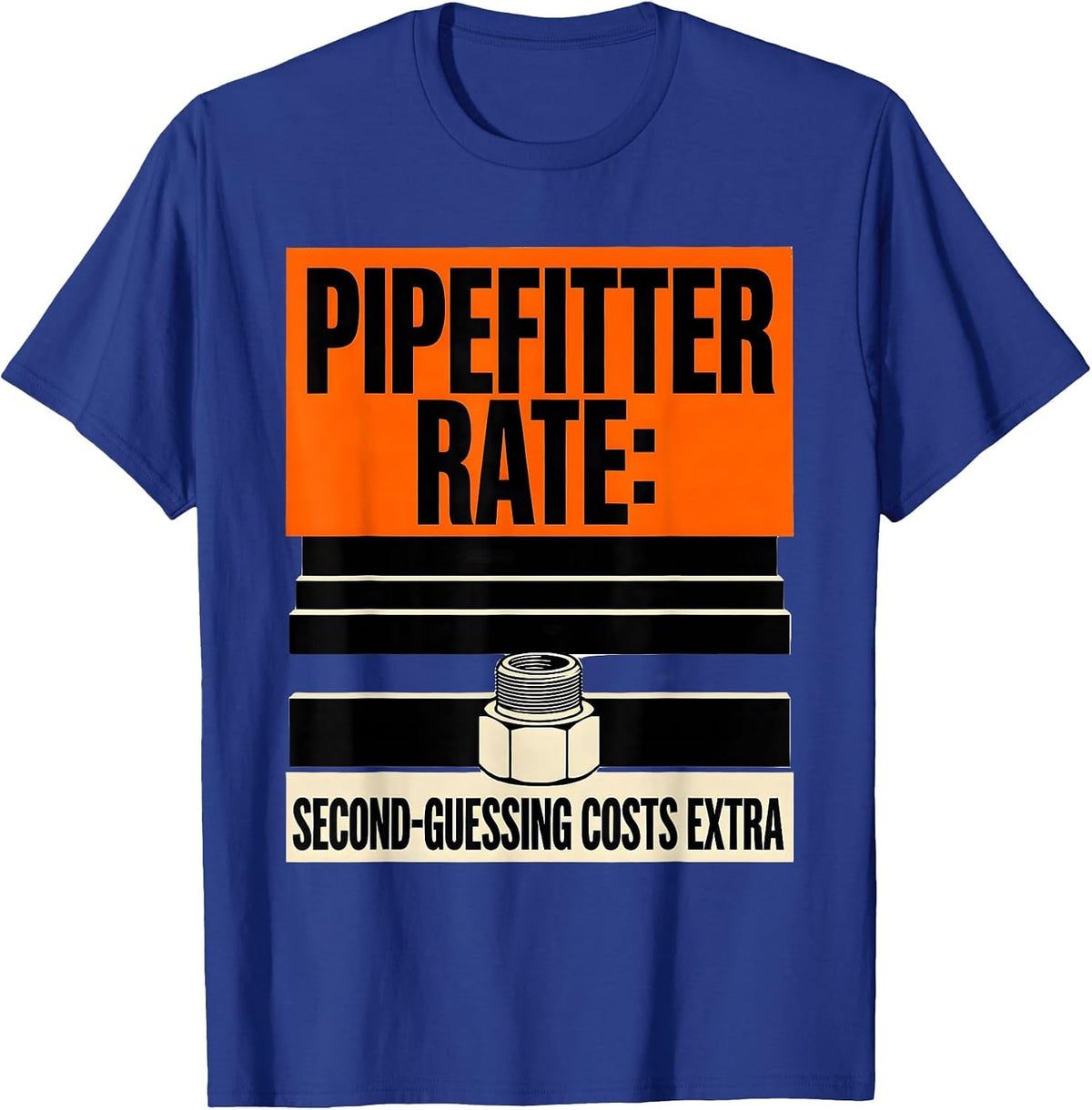 Pipefitter Rate: Second-Guessing Costs Extra Funny T-Shirt - Royal Blue