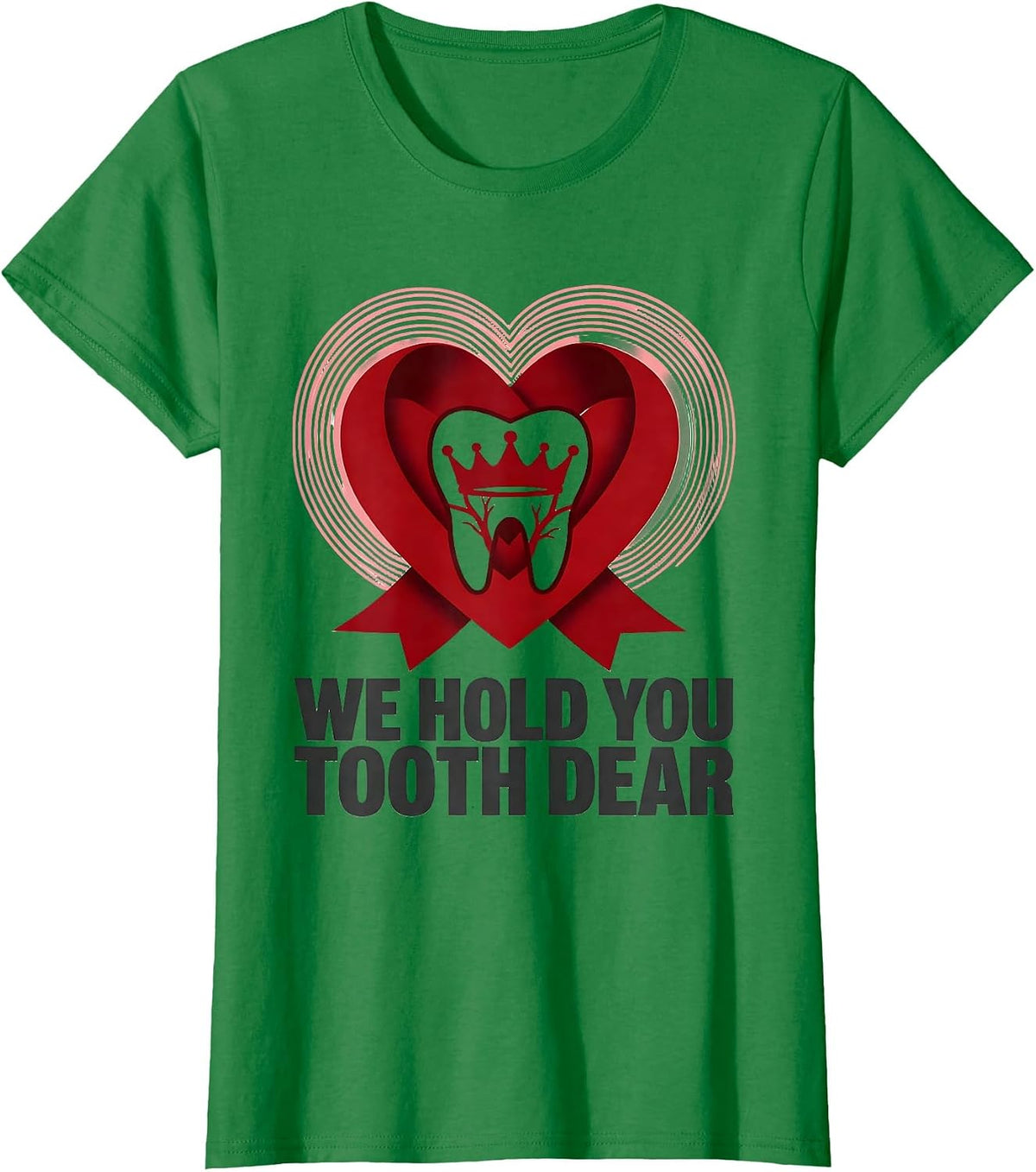 Women's We Hold You Tooth Dear Funny Dental Valentines Day Dentist T-Shirt - Kelly Green