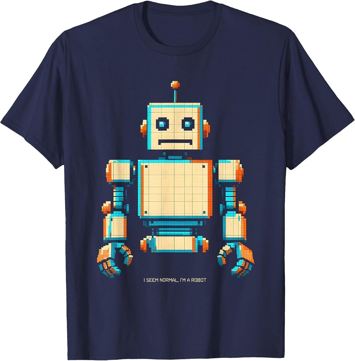 Men's I Seem Normal, I'm A Robot Funny Pixel Art Robot Lover Gift T-Shirt - Navy Blue