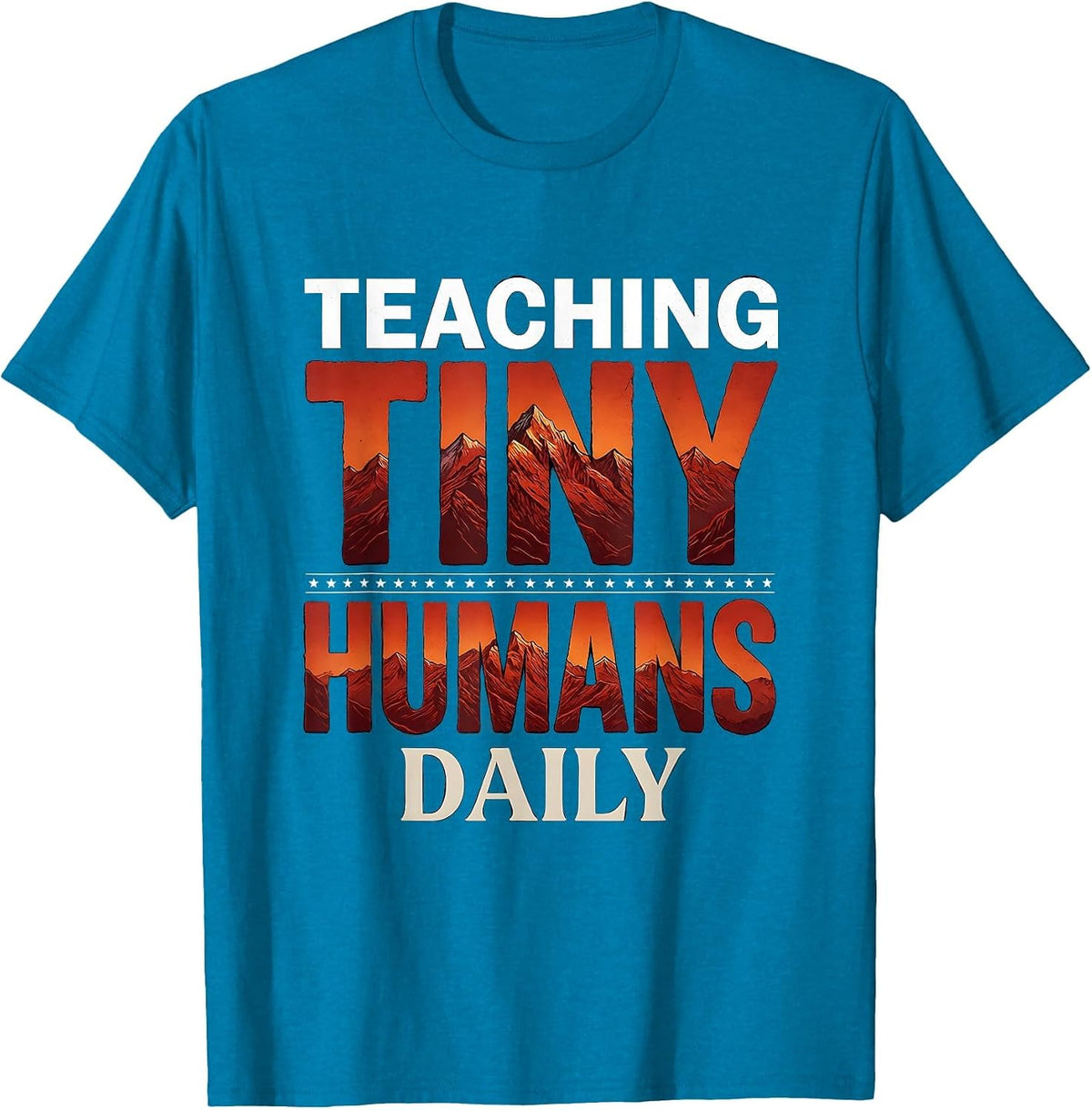 Teaching Tiny Humans Daily 1st Grade Teacher T-Shirt - Sapphire Blue