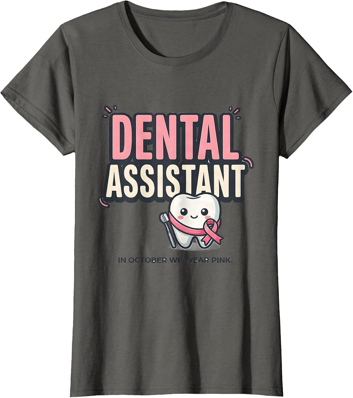 Women's Dental Assistant In October We Wear Pink Cute T-Shirt - Asphalt Grey