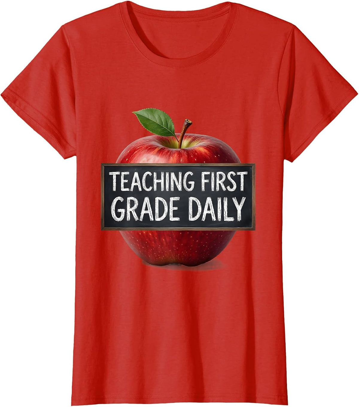 Teaching First Grade Daily Educator Design T-Shirt - Red