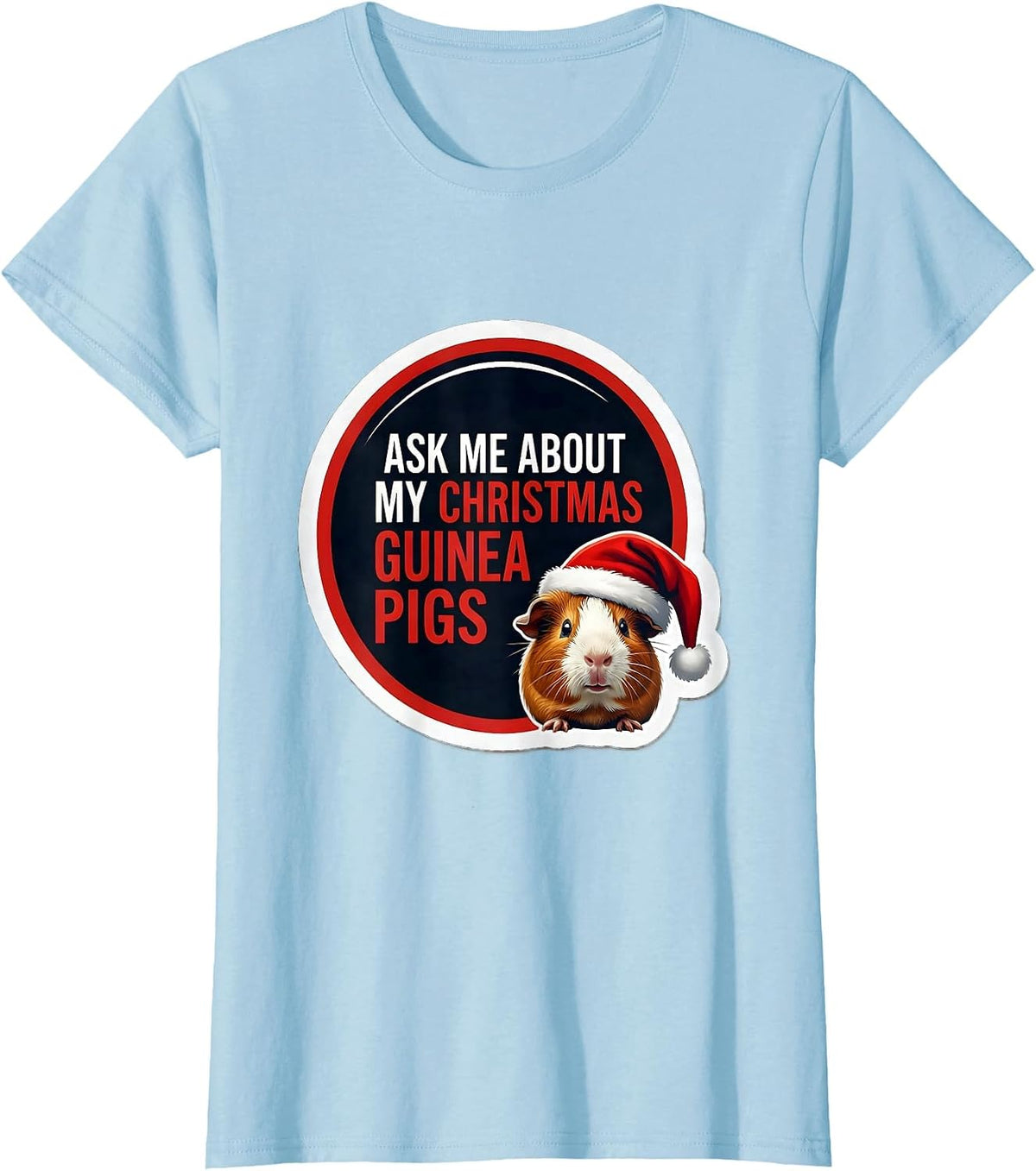 Women's Ask Me About My Christmas Guinea Pigs Funny Animal Lover T-Shirt - Baby Blue