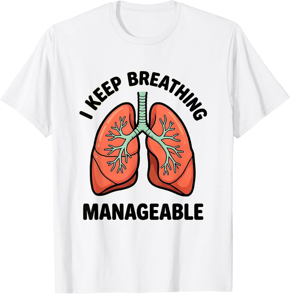 Men's I Keep Breathing Manageable Funny Respiratory Therapist RT T-Shirt - White