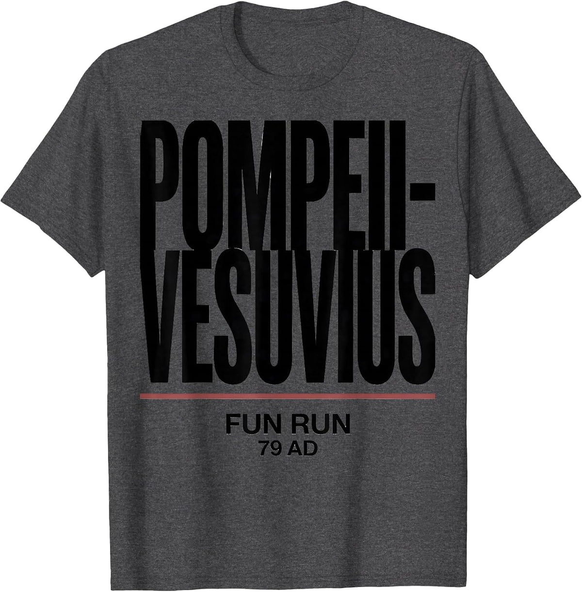 Pompeii-Vesuvius Fun Run 79 AD Funny Volcano History T-Shirt - Dark Heather Grey