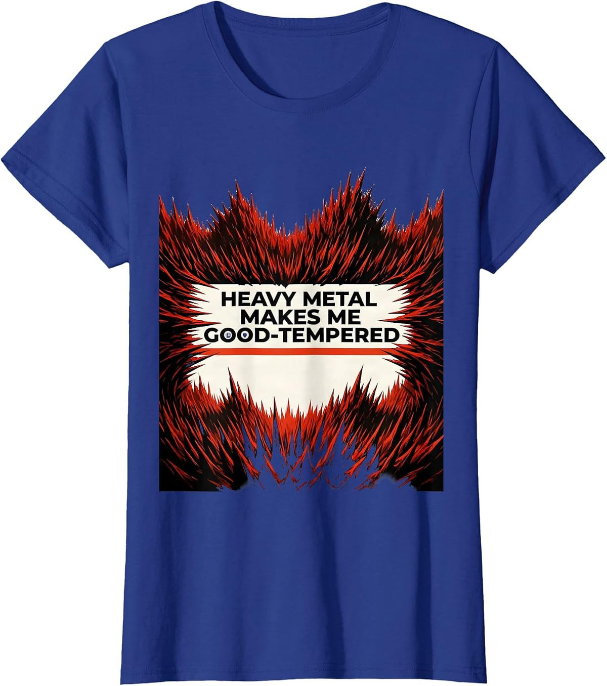 Women's Heavy Metal Makes Me Good-Tempered Funny Metalhead Humor T-Shirt - Royal Blue