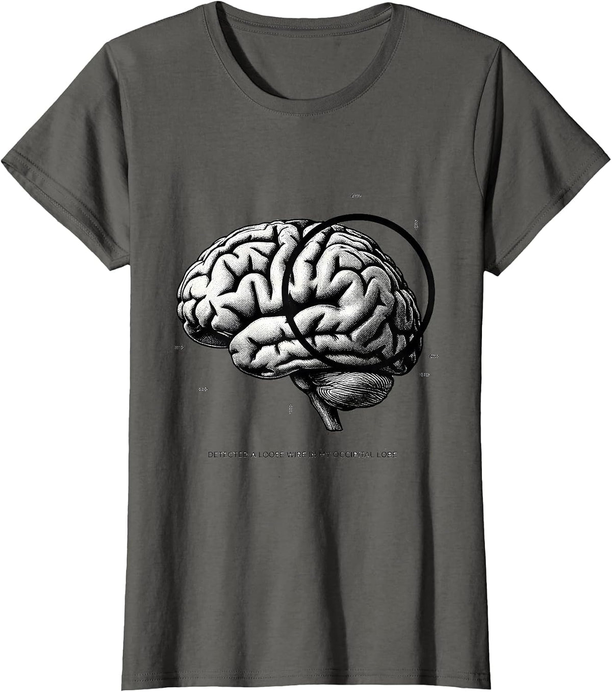 Women's Detected A Loose Wire In My Occipital Lobe Science Humor T-Shirt - Asphalt Grey