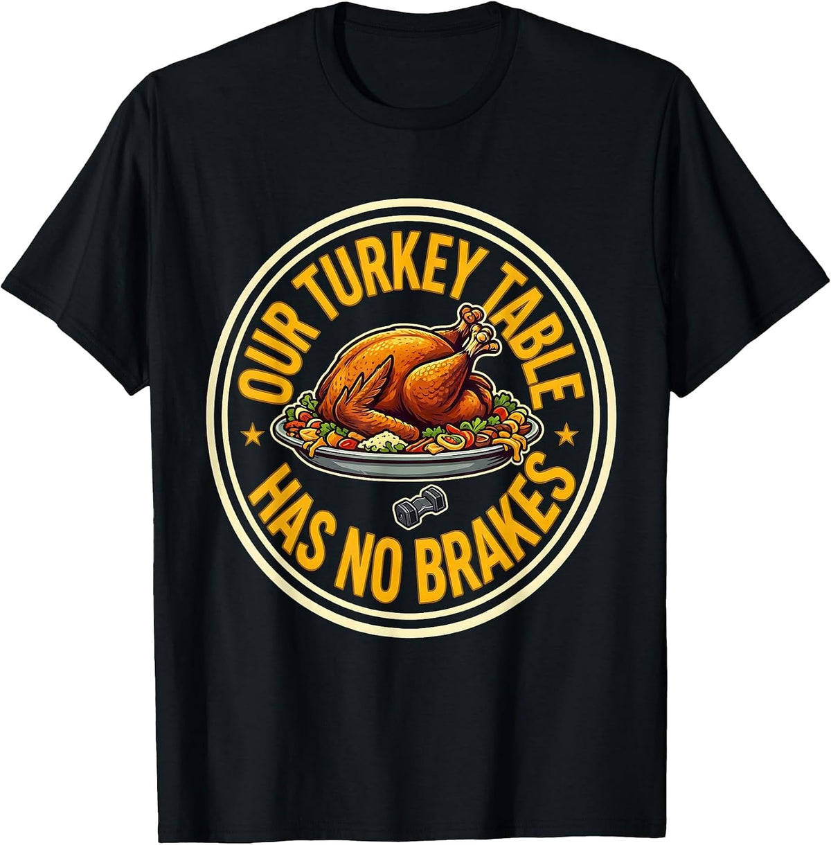 Men's Our Turkey Table Has No Brakes Funny Thanksgiving Family T-Shirt - Black