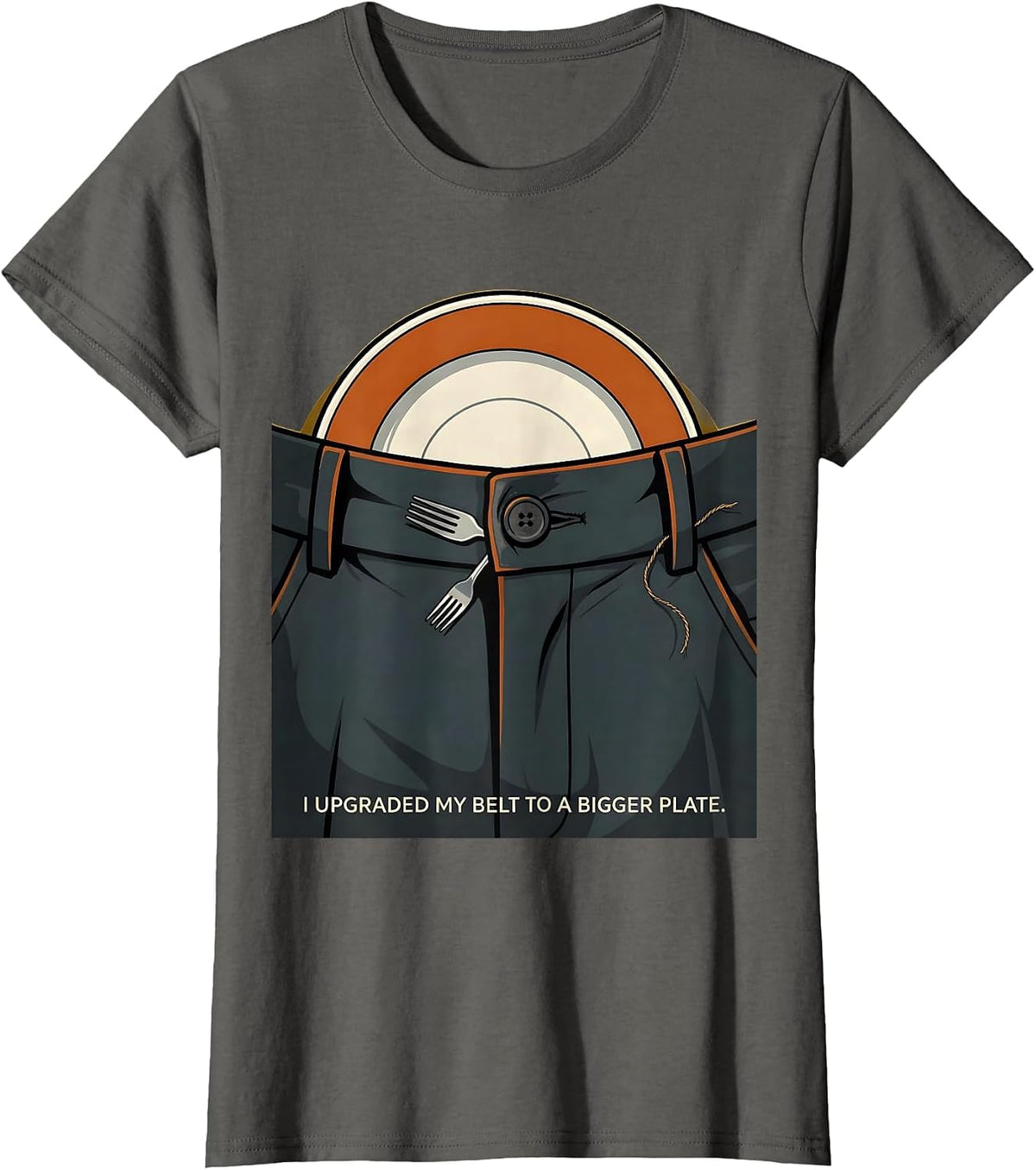 Women's I Upgraded My Belt To A Bigger Plate Funny Thanksgiving T-Shirt - Asphalt Grey