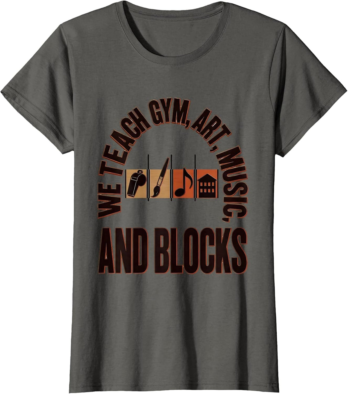 Women's We Teach Gym Art Music And Blocks Funny Specials Teacher T-Shirt - Asphalt Grey