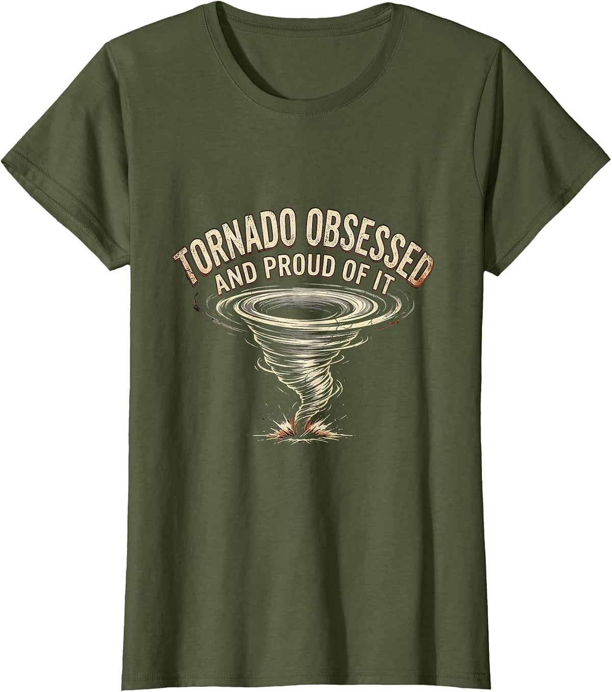 Women's Tornado Obsessed And Proud Of It Distressed Storm Chaser T-Shirt - Olive Green
