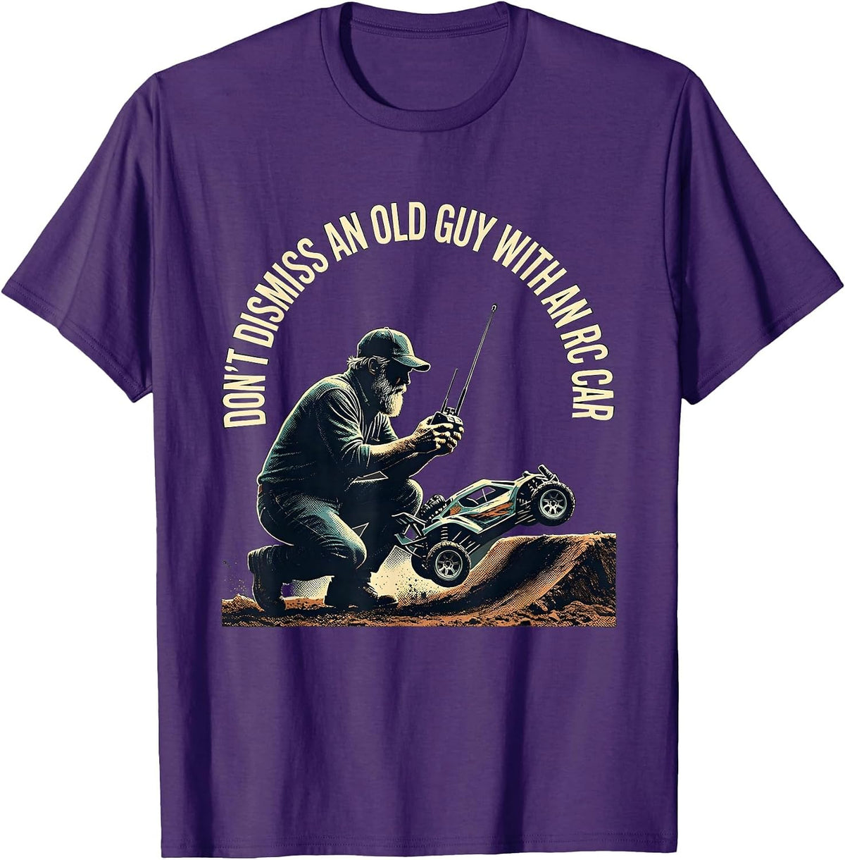 Don't Dismiss An Old Guy With An RC Car Funny T-Shirt - Purple