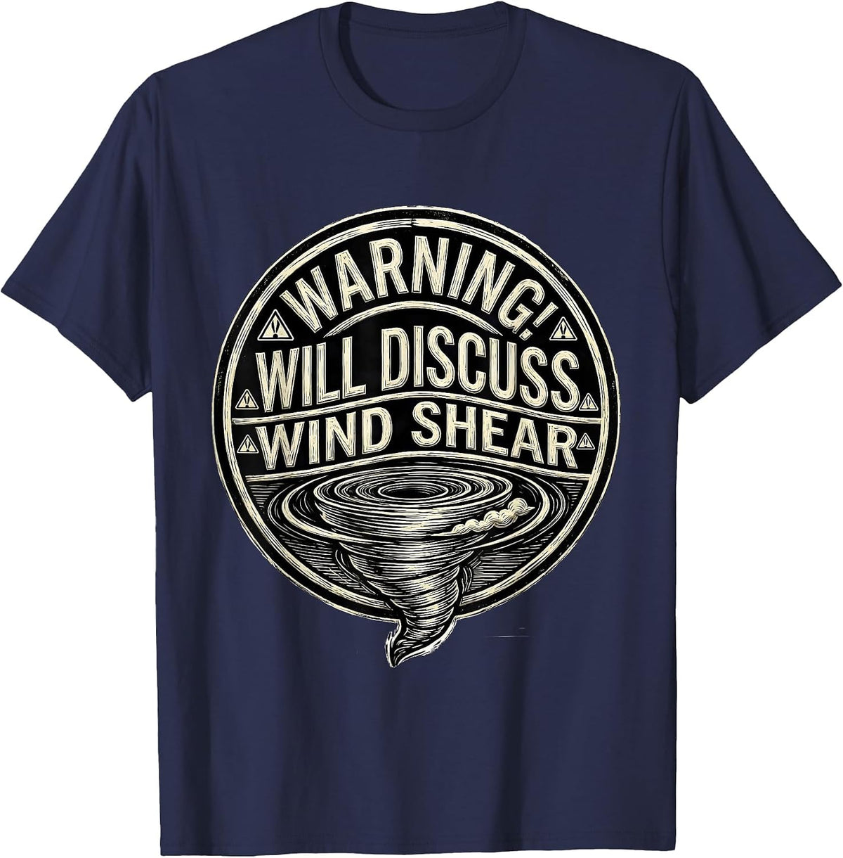 Men's Warning: Will Discuss Wind Shear Funny Storm Chaser T-Shirt - Navy Blue