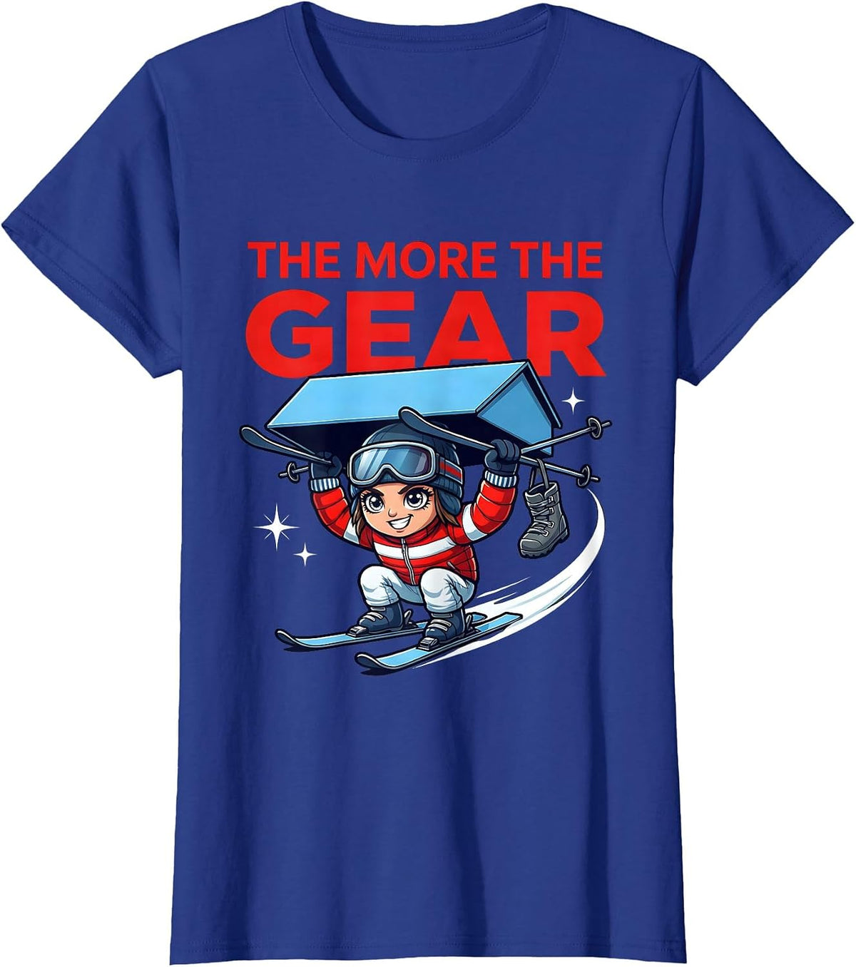 Women's THE MORE THE GEAR Funny Skier Snowboarder Ski Trip T-Shirt - Royal Blue