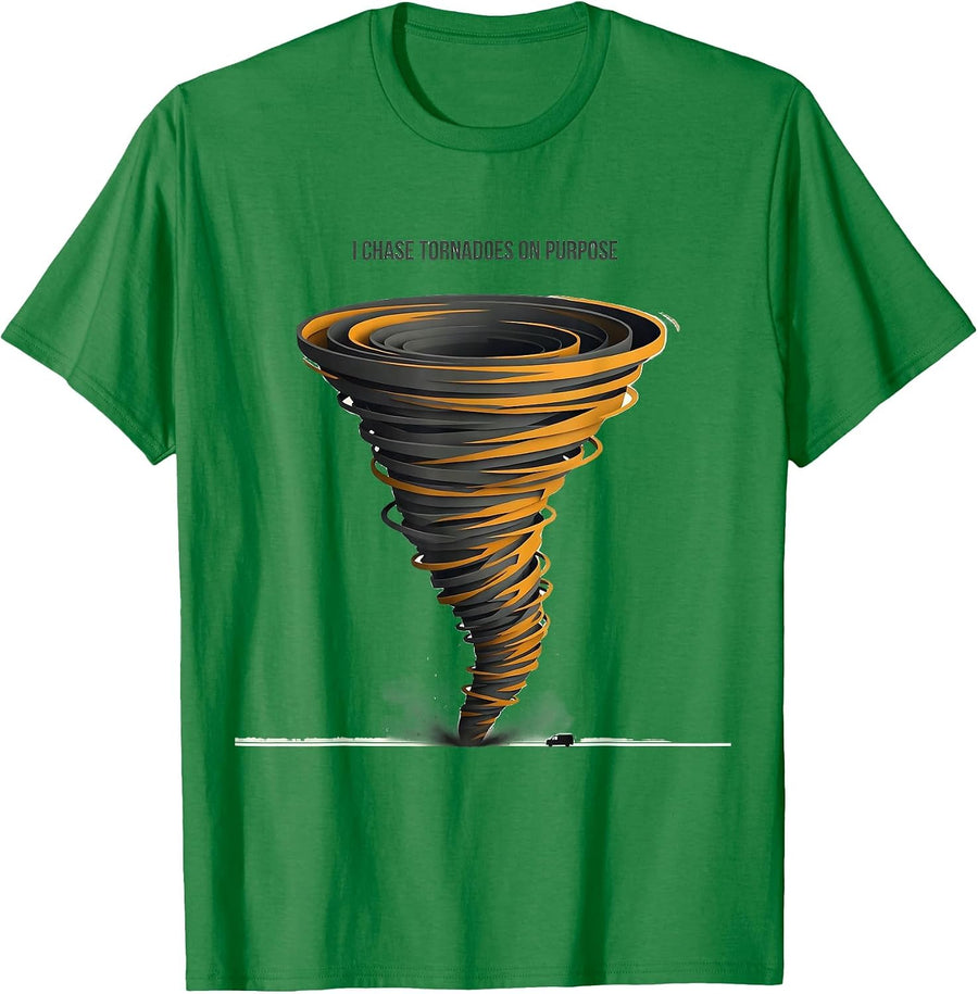 Men's I Chase Tornadoes On Purpose Funny Storm Chaser Meteorology T-Shirt - Kelly Green