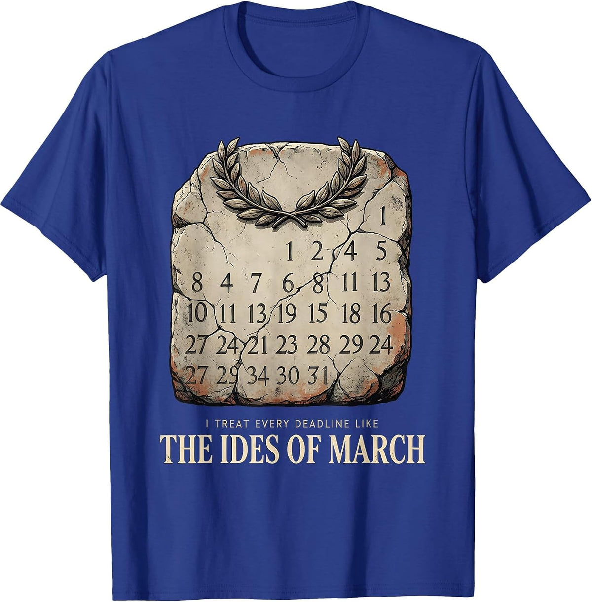 I Treat Every Deadline Like The Ides Of March History T-Shirt - Royal Blue