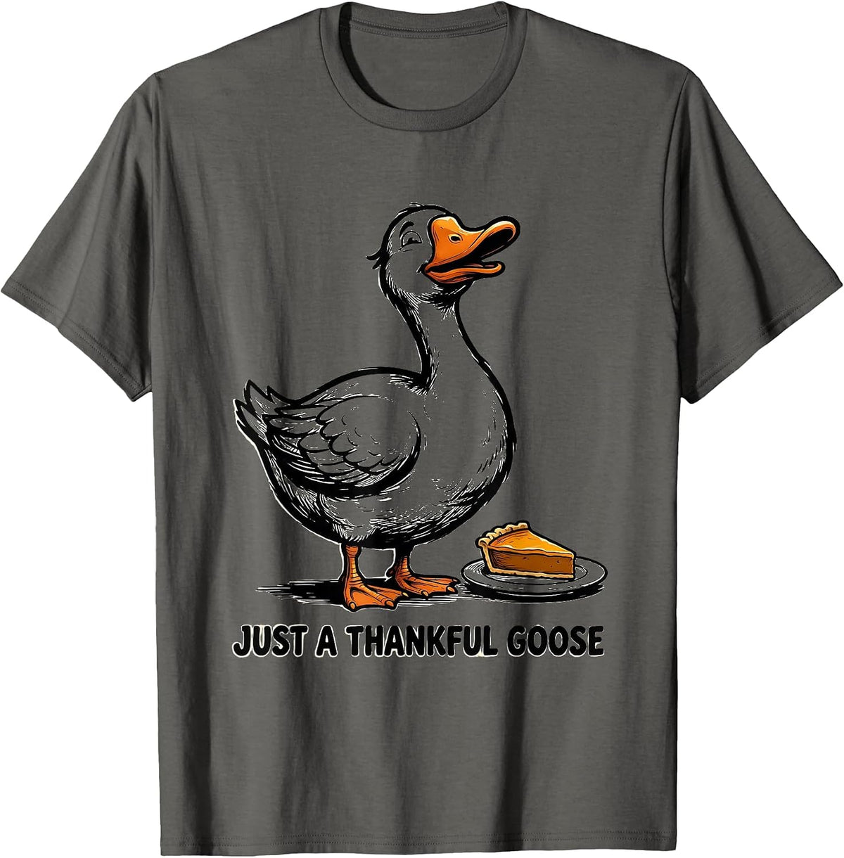 Just A Thankful Goose Funny Thanksgiving Silly Goose Humor T-Shirt - Asphalt Grey