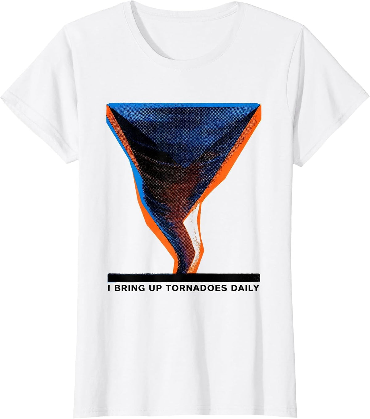 I Bring Up Tornadoes Daily Funny Storm Chaser Tornado T-Shirt - White