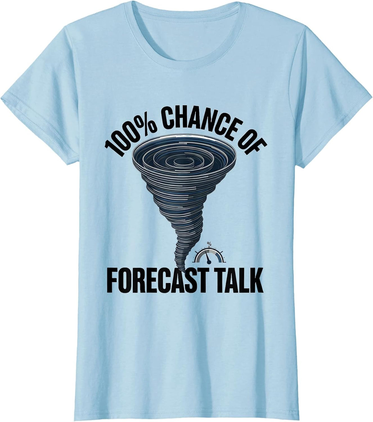 Women's 100% Chance Of Forecast Talk Funny Storm Chaser Meteorology T-Shirt - Baby Blue