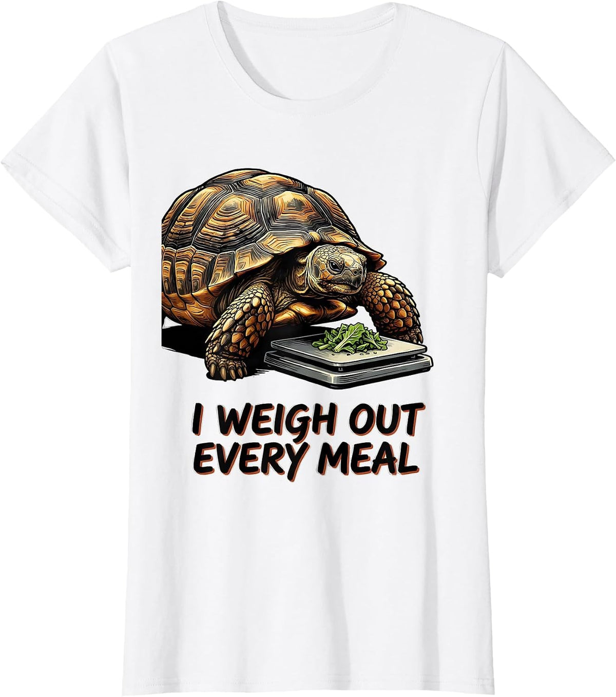 I Weigh Out Every Meal Funny Tortoise Lover Pet Owner Humor T-Shirt - White