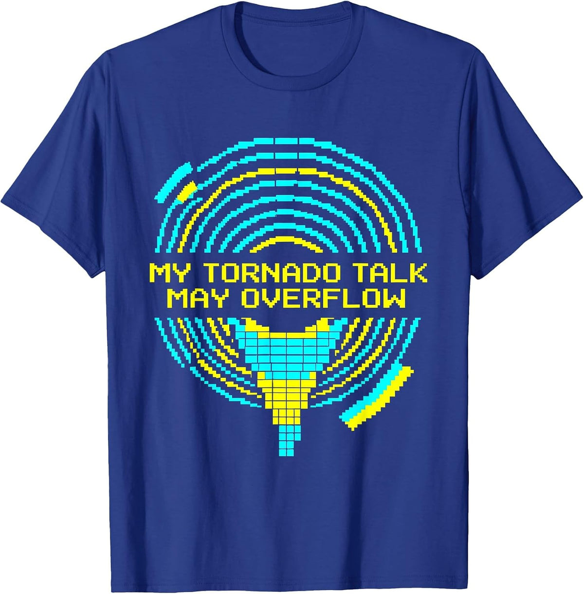 My Tornado Talk May Overflow Funny Storm Chaser Meteorology T-Shirt - Royal Blue