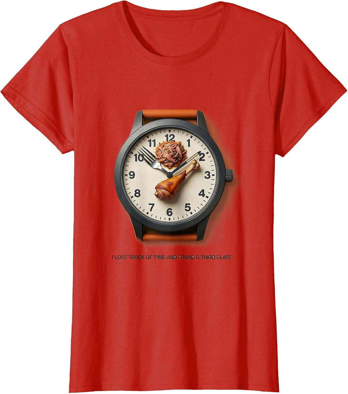 I Lost Track Of Time And Found A Third Plate Funny T-Shirt - Red