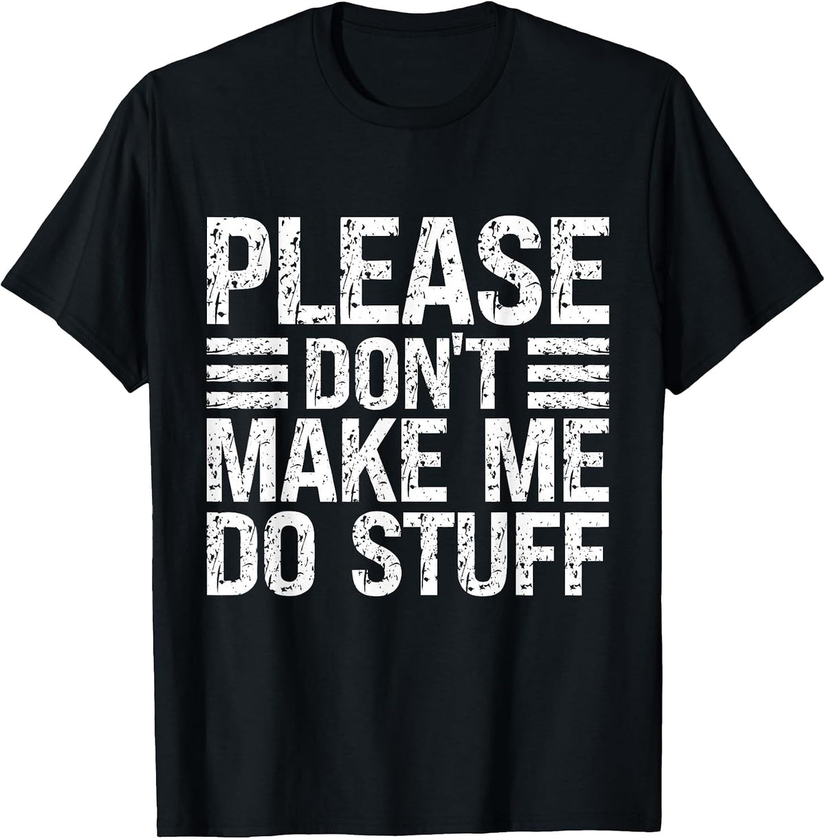 Please Don't Make Me Do Stuff Funny Lazy Sarcastic Relaxing T-Shirt - Black