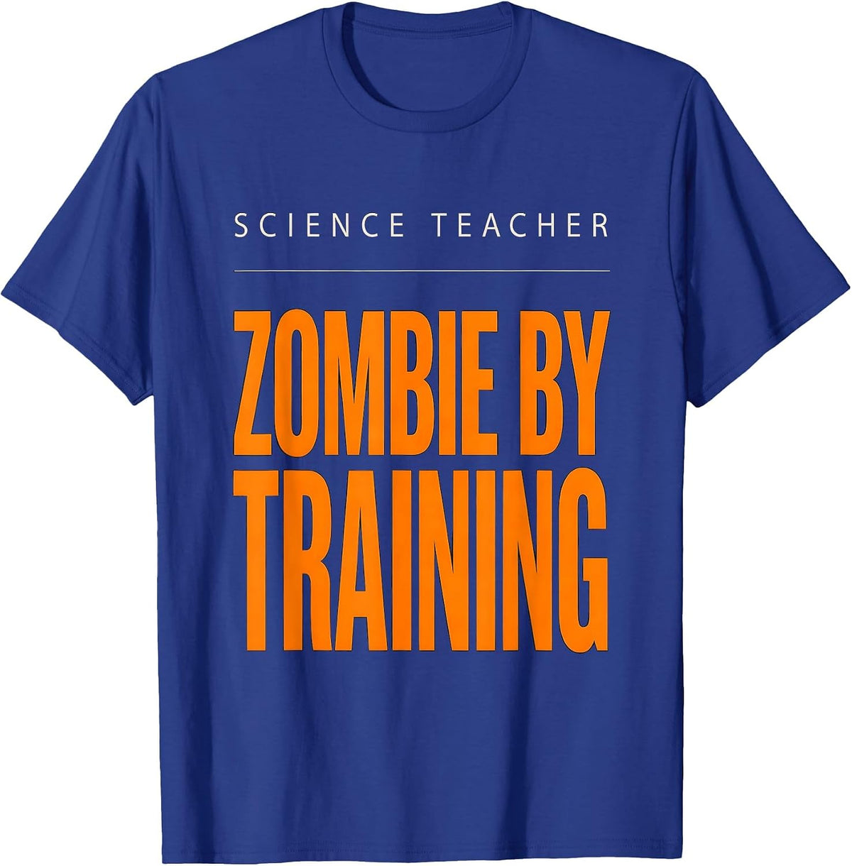 Men's Science Teacher, Zombie By Training Funny Science Teacher T-Shirt - Royal Blue