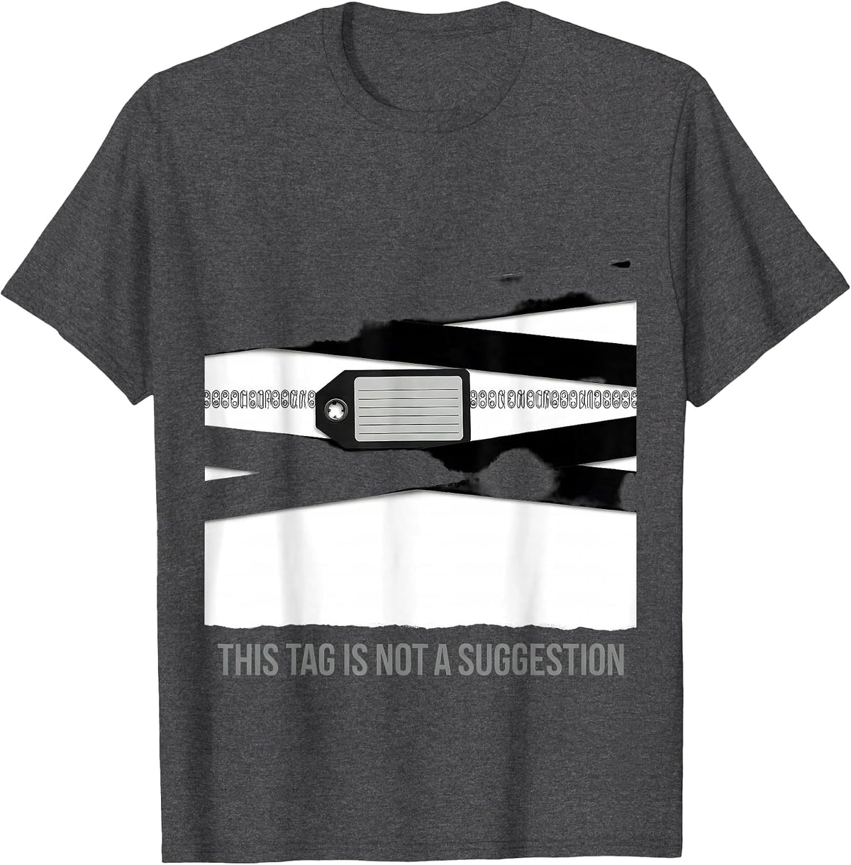 This Tag Is Not A Suggestion Funny Industrial Worker Safety T-Shirt - Dark Heather Grey
